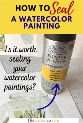 how to seal a watercolor painting